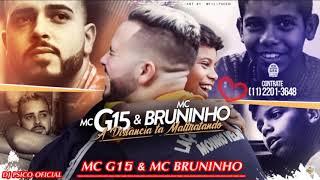 MC G15 E MC BRUNINHO   VOCÊ NO NORTE E EU NO SUL