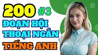 200 Đoạn Hội Thoại Ngắn Tiếng Anh | Tình Huống Giao Tiếp Thực Tế | Luyện Nghe & Nói Hằng Ngày | P3