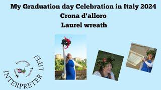 Italian- English My graduation Italy 2024 | Italian traditions Corona d'alloro | June 2024