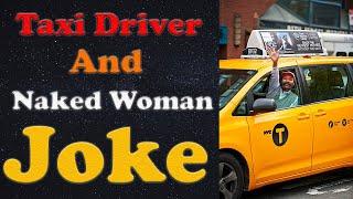 Funny Taxi Driver and Naked Woman - Dirty Joke