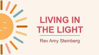 Living in the Light with Rev. Amy Steinberg