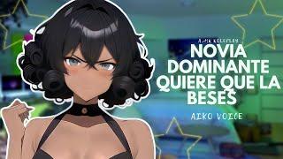 ASMR Tú Novia Dominante Te Quiere Besar ️‍- ROLEPLAY ESPAÑOL