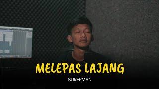 SUREPMAN - MELEPAS LAJANG (COVER VIDEO)