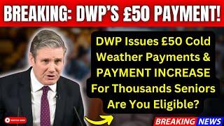 Urgent: DWP £50 Cold Weather Payments + Payment Boost for Seniors – Are You Eligible?