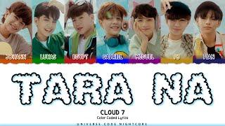 CLOUD 7 - 'TARA NA' (Color Coded Lyrics)