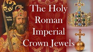 The CROWN JEWELS of the HOLY ROMAN EMPIRE