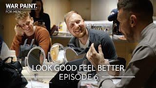 LOOK GOOD FEEL BETTER | THE WAR PAINT SERIES | EPISODE 6