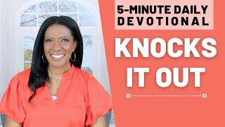 Knocks it Out | 5 Min Daily Devotional | December 6, 2024