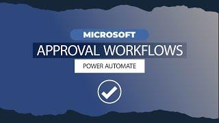 Streamlining Approvals with Power Automate: A Comprehensive Tutorial