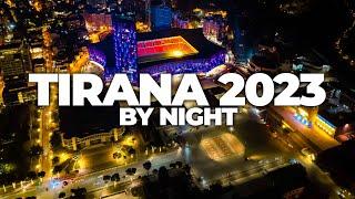 TIRANA 2023 BY NIGHT, THE CAPITAL OF ALBANIA | 5K DRONE VIDEO