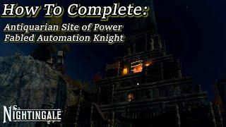 How To Complete The Antiquarian Site of Power & Defeat The Fabled Automation Knight In Nightingale