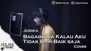 Bagaimana Kalau Aku Tidak Baik - Baik Saja - Judika (Video Lirik) | Adlani Rambe [Cover]