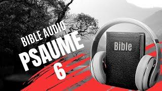PSAUME 6 | LA BIBLE AUDIO avec textes