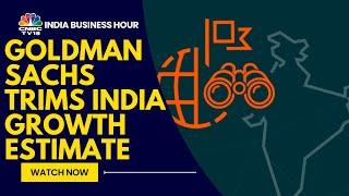 Goldman Sachs Cuts India's GDP Growth Forecast For 2024 & 2025 | CNBC TV18