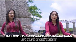 DJ ARGY x XALIBER KARNAVAL SENAM MIDEL - ENAK BUAT CEK SOUND