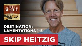 Destination: Lamentations 1-5 | Skip Heitzig