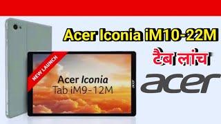 Acer Iconia iM10-22M tablet launch: Specifications, Pricing and Availability | Khushnoor Barelvi