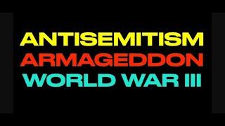 ANTISEMITISM STARTS ARMAGEDDON--WHEN THE WHOLE WORLD GOES TO WAR AGAINST ALMIGHTY GOD (FTGC-24)