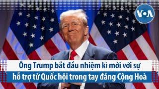 Ông Trump bắt đầu nhiệm kì mới với sự hỗ trợ từ Quốc hội trong tay đảng Cộng Hoà | VOA Tiếng Việt