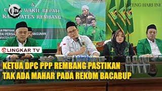 KETUA DPC PPP REMBANG PASTIKAN TAK ADA MAHAR PADA REKOM BACABUP