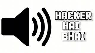 Memes Sound Effect -  Hacker Hai Bhai | Editing | Copyright Free