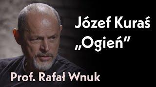 Józef Kuraś "Ogień" - bohater czy watażka ? | Rozmowa z prof. Rafałem Wnukiem