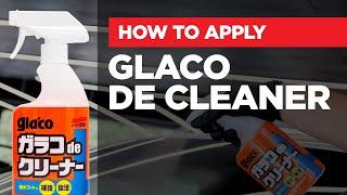 Soft99 – How to apply: Glaco De Cleaner