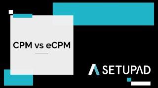 CPM vs eCPM | Explained | Setupad