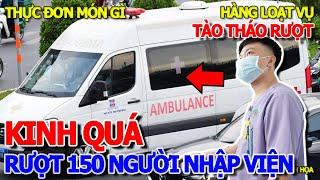 KINH KHỦNG QUÁ - LẠI .NGỘ .ĐỘC TẬP THỂ HƠN 150 CÔNG NHÂN NHẬP VIỆN ĐAU BỤNG NÔI ÓI & THỰC ĐƠN ĂN GÌ