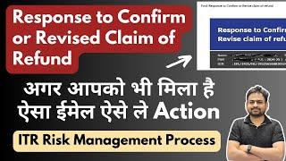 Response to Confirm or Revised Claim of Refund | ITR Under Risk Management Process