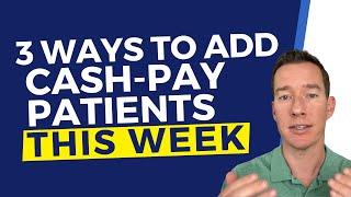 3 ways to get more cash-pay patients on your practice’s schedule THIS WEEK