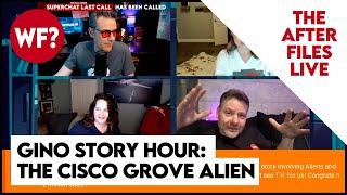 After Files: Gino Story Hour  - The Cisco Grove Alien