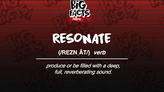 Big Facts Friday - Resonate!!!