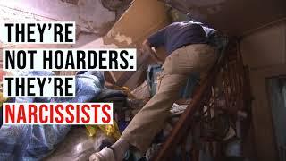 They're Not Hoarders: They're Narcissists