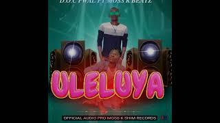 D.O,C  Pawl x Moss K Beatz _Uleluya Official Audio  Pro Moss K Shim Records