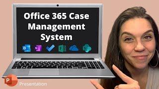 Office 365 Case Management System: Presentation
