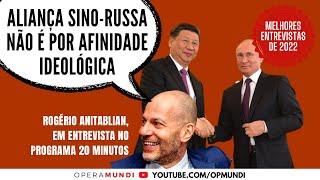 Rogério Anitablian: aliança sino-russa não é por afinidade ideológica - cortes 20 Minutos