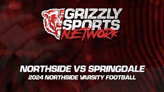 Northside Grizzlies vs Springdale Bulldogs (2024 Northside Varsity Football)