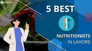 5 Best Nutritionists In Lahore | 5 Best Dietitians In Lahore | Dietitian /Nutritionist