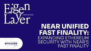 EigenLayer Hackathon: Near Unified Fast Finality: Expanding Ethereum Security with NEAR's Fast Final