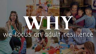 Here's why we focus on adult resilience