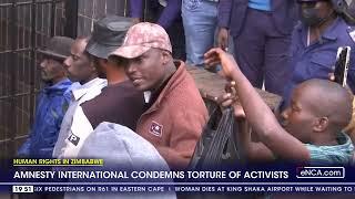Amnesty international condemns torture of Zimbabwe activists