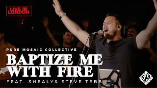 Baptize Me with Fire (Live in London) | Pure Mosaic Collective