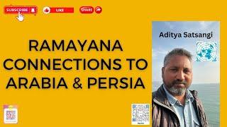 Ramayana connections to Arabia, Central Asia and Iran | Aditya Satsangi