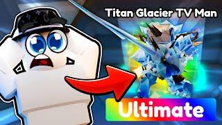 I Got The 0.05% ULTIMATE GLACIER TITAN TV MAN..