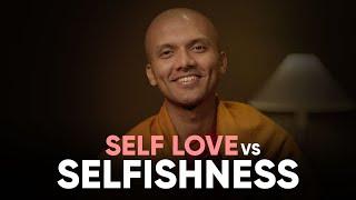 How to differentiate self love from selfishness? | Buddhism In English