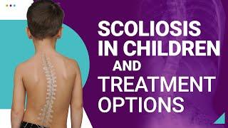 Scoliosis in Children and Treatment Options