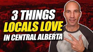 3 Things People LOVE About Living In Central Alberta 2023!