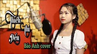 THÍCH THÌ ĐẾN | LÊ BẢO BÌNH | BẢO ANH | COVER