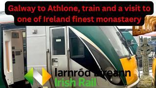 Galway to Athlone train & tour of Ireland famous Monastery 